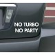 Pegatina No turbo, no party